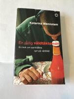 En riktig v&aring;ldt&auml;ktsman : en bok om samh&auml;llets syn p&aring; v&aring;ldt&auml;kt