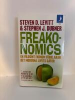 Freakonomics : en vildsint ekonom f&ouml;rklarar det moderna livets g&aring;tor