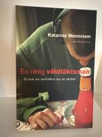 En riktig v&aring;ldt&auml;ktsman : en bok om samh&auml;llets syn p&aring; v&aring;ldt&auml;kt