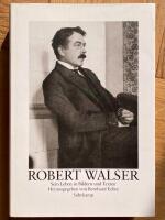 Robert Walser : Sein Leben in Bildern und Texten