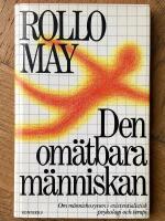 Den om&auml;tbara m&auml;nniskan : om m&auml;nniskosynen i existentialistisk psykologi och terapi