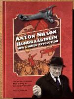 Anton Nilson : hundra&aring;ringen som gjorde revolution