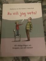 Nu vill jag veta! 101 viktiga fr&aring;gor om kroppen, sex och k&auml;nslor