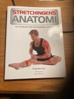 Stretchingens anatomi : 100 &ouml;vningar som ger maximalt resultat