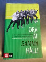 Dra &aring;t samma h&aring;ll : att skapa gl&auml;dje och effektivt samarbete p&aring; jobbet, i teamet, i laget och i hemmet