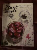 Plant magic : batik, bundle dye & andra tekniker f&ouml;r v&auml;xtf&auml;rgning