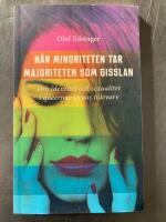 N&auml;r minoriteten tar majoriteten som gisslan : om identitet och sexualitet i queerteoriernas tidevarv