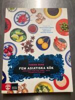 Fem asiatiska k&ouml;k : vardagsmat fr&aring;n Kina, Korea, Japan, Vietnam och Thailand
