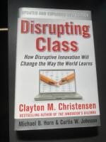 Disrupting class - how disruptive innovation will change the way the world learns