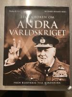 Stora boken om andra v&auml;rldskriget : fr&aring;n blixtkrig till Hiroshima
