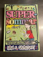 Supersommar ... eller? : (den sommaren n&auml;r ingenting blev RIKTIGT som det skulle)