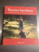 Keynes barnbarn : en b&auml;ttre framtid med arbete och v&auml;lf&auml;rd