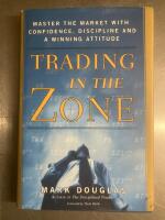 Trading in the zone : master the market with confidence, discipline and a winning attitude