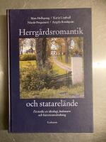 Herrg&aring;rdsromantik och statarel&auml;nde : en studie av ideologi, kulturarv och historieanv&auml;ndning