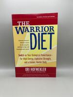 The Warrior diet : switch on your biological powerhouse for high energy, explosive strength, and a leaner, harder body