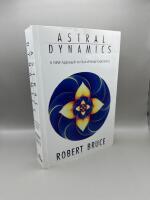 Astral Dynamics: A New Approach to Out-Of-Body Experiences 