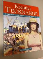 Kreativt tecknande : l&auml;r dig teckna med blyerts, f&auml;rgpennor, pastellkritor, bl&auml;ck och vattenf&auml;rg