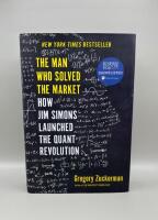 The Man Who Solved the Market: How Jim Simons Launched the Quant Revolution