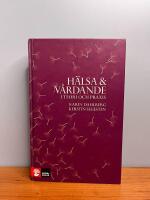H&auml;lsa och v&aring;rdande : i teori och praxis