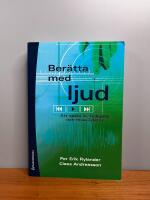 Ber&auml;tta med ljud - Att spela in, redigera och mixa i datorn