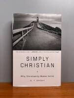 Simply Christian: Why Christianity Makes Sense