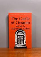 Castle of otranto/nightmare abbey/vathek