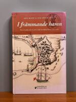 I fr&auml;mmande hamn : Den svenska och svensk-norska konsulstj&auml;nsten 1700-1985