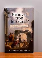 Beh&ouml;ver tron f&ouml;rsvaras? Manifest f&ouml;r kristen apologetik