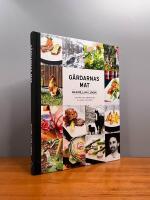 G&aring;rdarnas mat : laga mat med omsorg om dig sj&auml;lv och naturen