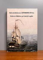 Med ostindiefararen G&ouml;theborg till Kina : moderna f&auml;ltsk&auml;rer p&aring; historisk seglats