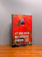 Att vara vuxen med Aspergers syndrom : om identitet, relationer och vardagen