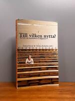 Till vilken nytta? : en bok om humanioras m&ouml;jligheter