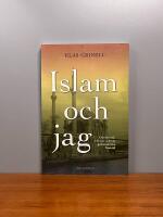 Islam och jag : om f&ouml;rnuft, tolerans och v&aring;r gemensamma framtid