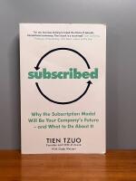 Subscribed - why the subscription model will be your company's future - and what to do about it