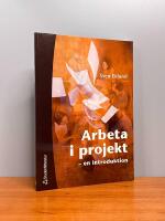 Arbeta i projekt : individen, gruppen, ledaren