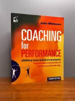Coaching for performance : GROWing human potential and purpose : the principles and practice of coaching and leadership