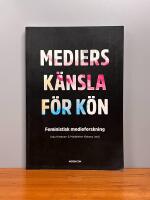 Mediers k&auml;nsla f&ouml;r k&ouml;n : feministisk medieforskning