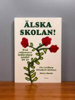 &Auml;lska skolan! : tv&aring; rektorers ledarskap under 20 &aring;r