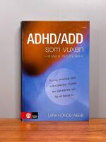 ADHD/ADD som vuxen : s&aring; lyfter du fram dina styrkor