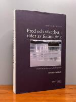 Fred och s&auml;kerhet i tider av f&ouml;r&auml;ndring : ess&auml;er om utrikes- och s&auml;kerhetspolitik