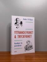 Yttrandefrihet och tryckfrihet : Handbok f&ouml;r journalister