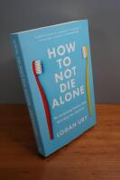 How to Not Die Alone: The Surprising Science That Will Help You Find Love