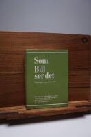 Som Bill ser det : AA-v&auml;gen genom livet, ett urval texter av en AA:s grundare