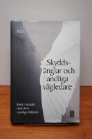 Skydds&auml;nglar och andliga v&auml;gledare : kom i kontakt med dina osynliga hj&auml;lpare