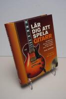 L&auml;r dig att spela gitarr : handbok f&ouml;r dig som vill b&ouml;rja spela akustisk gitarr eller elgitarr