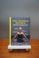 Yoga, vetenskap och fakta : d&auml;rf&ouml;r fungerar det