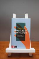 Smartare &auml;n din telefon : hur du anv&auml;nder mobilen f&ouml;r att m&aring; b&auml;ttre, bli effektivare och st&auml;rka dina relationer