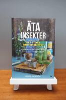 &Auml;ta insekter: entomaten och det stora proteinskiftet