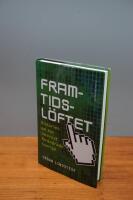 Framtidsl&ouml;ftet : Historien om hur internet f&ouml;r&auml;ndrade Sverige