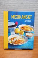 Mexikanskt: &Auml;kta burritos, tacos, salsor och mycket mer